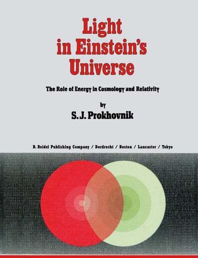 Light in Einstein’s Universe: The Role of Energy in Cosmology and Relativity (Fundamental Theories of Physics, 16)
