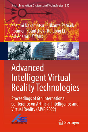 Advanced Intelligent Virtual Reality Technologies: Proceedings of 6th International Conference on Artificial Intelligence and Virtual Reality (AIVR ... Innovation, Systems and Technologies, 330)