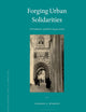 Forging Urban Solidarities: Ottoman Aleppo 1640-1700 (The Ottoman Empire and its Heritage, 41)