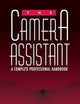 The Camera Assistant: A Complete Professional Handbook