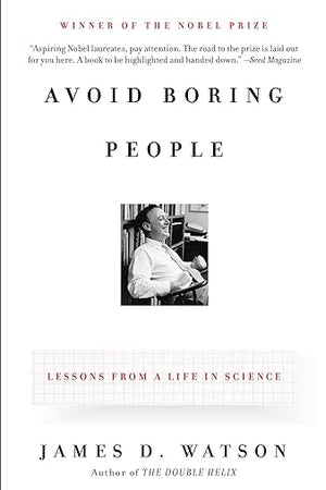 Avoid Boring People: Lessons from a Life in Science