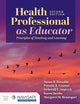 Health Professional as Educator: Principles of Teaching and Learning: .