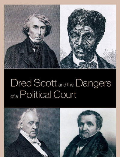 Dred Scott and the Dangers of a Political Court