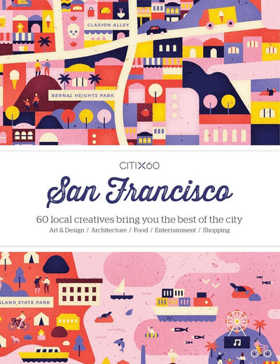 CITIx60: San Francisco: 60 Local Creatives Show You the Best of the City