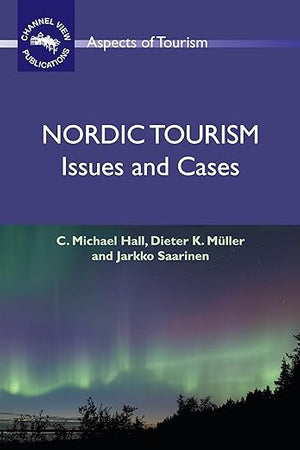 Nordic Tourism: Issues and Cases (Aspects of Tourism, 36)