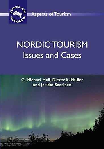Nordic Tourism: Issues and Cases (Aspects of Tourism, 36)
