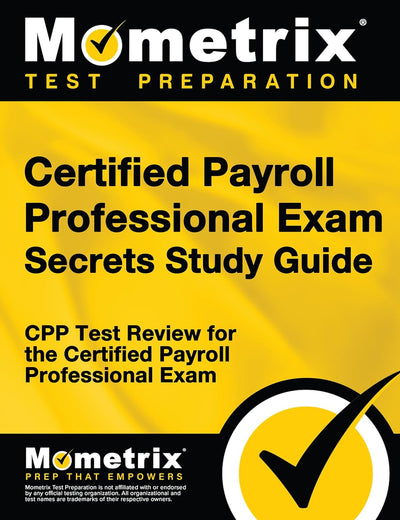 Certified Payroll Professional Exam Secrets Study Guide: CPP Test Review for the Certified Payroll Professional Exam