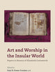Art and Worship in the Insular World: Papers in Honour of Elizabeth Coatsworth