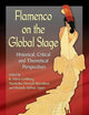 Flamenco on the Global Stage: Historical, Critical and Theoretical Perspectives