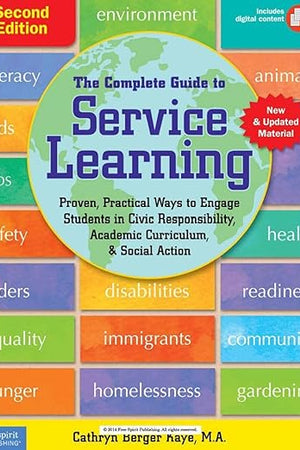 The Complete Guide to Service Learning: Proven, Practical Ways to Engage Students in Civic Responsibility, Academic Curriculum, & Social Action (Free Spirit Professional®)