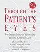 Through the Patient's Eyes: Understanding and Promoting Patient-Centered Care (Jossey-Bass Health Series)
