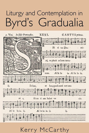 Liturgy and Contemplation in Byrd's Gradualia