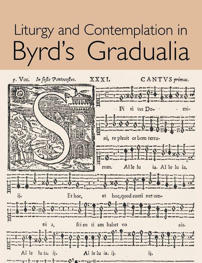 Liturgy and Contemplation in Byrd's Gradualia