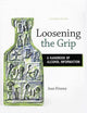 Loosening the Grip A Handbook of Alcohol Information, 11th Edition