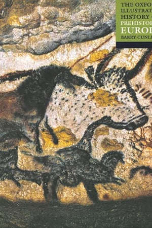 The Oxford Illustrated History of Prehistoric Europe