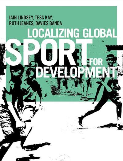 Localizing global sport for development (Globalizing Sport Studies)