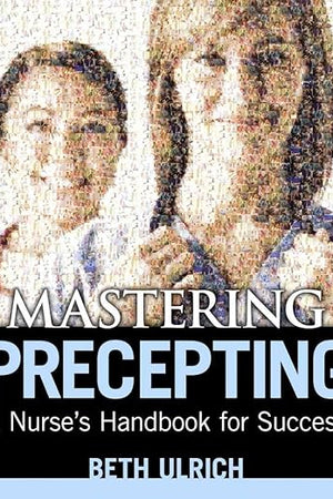 Mastering Precepting: A Nurse’s Handbook for Success