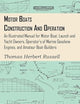 Motor Boats - Construction and Operation - An Illustrated Manual for Motor Boat, Launch and Yacht Owners, Operator's of Marine Gasolene Engines, and Amateur Boat-Builders