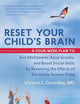 Reset Your Child's Brain: A Four-Week Plan to End Meltdowns, Raise Grades, and Boost Social Skills by Reversing the Effects of Electronic Screen-Time