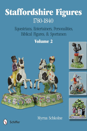 Staffordshire Figures 1780 to 1840, Volume 2: Equestrians, Entertainers, Personalities, Biblical Figures, & Sportsmen