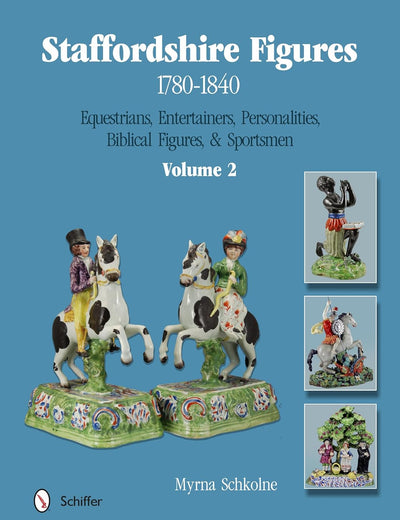 Staffordshire Figures 1780 to 1840, Volume 2: Equestrians, Entertainers, Personalities, Biblical Figures, & Sportsmen
