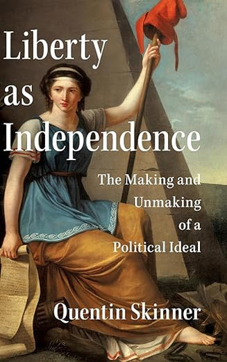 Liberty as Independence: The Making and Unmaking of a Political Ideal