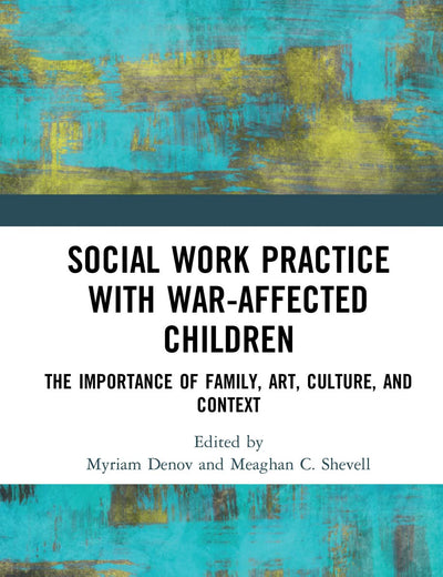 Social Work Practice with War-Affected Children: The Importance of Family, Art, Culture, and Context