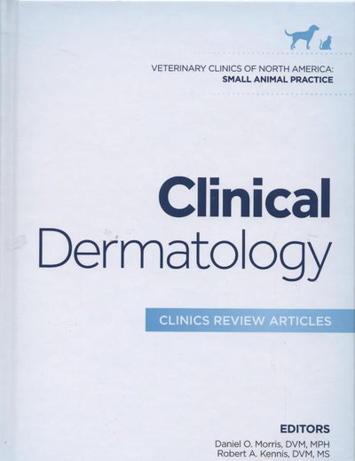 Clinical Dermatology, An Issue of Veterinary Clinics: Small Animal Practice (Volume 43-1) (The Clinics: Veterinary Medicine, Volume 43-1)