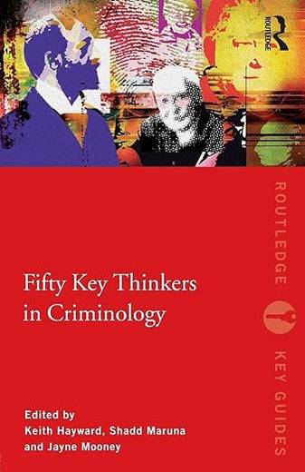 Fifty Key Thinkers in Criminology (Routledge Key Guides)