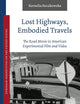 Lost Highways, Embodied Travels: The Road Movie in American Experimental Film and Video (European Perspectives on the United States, 7)