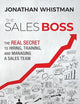 The Sales Boss: The Real Secret to Hiring, Training and Managing a Sales Team