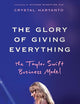 The Glory of Giving Everything: The Taylor Swift Business Model