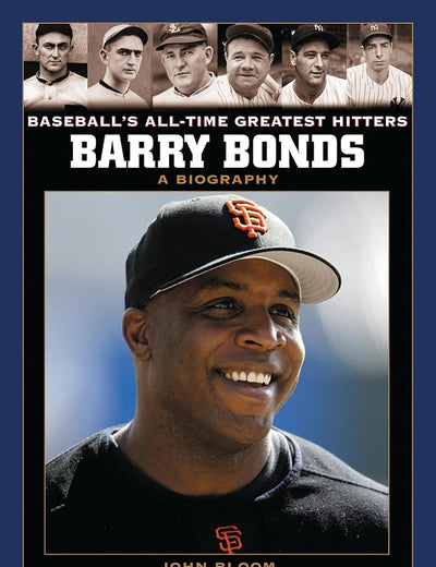 Barry Bonds: A Biography (Baseball's All-Time Greatest Hitters)