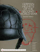 German Helmets of the Second World War: Volume One: M1916/18 • M1932 • M1935 • M1940 • M1942 • M1942/45