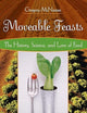 Moveable Feasts: The History, Science, and Lore of Food
