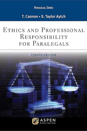 Ethics and Professional Responsibility for Paralegals (Aspen Paralegal)