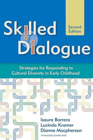 Skilled Dialogue: Strategies for Responding to Cultural Diversity in Early Childhood, Second Edition
