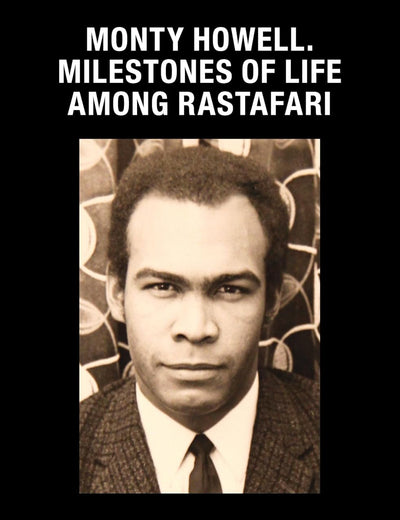 Monty Howell. Milestones of Life among Rastafari (Caribbean Series, 40)