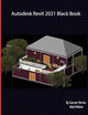 Autodesk Revit 2021 Black Book