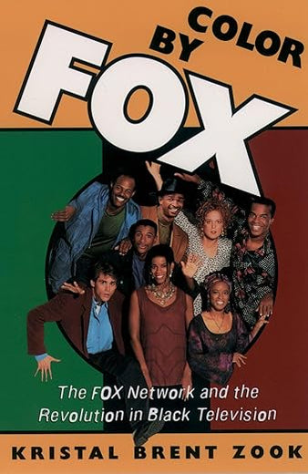Color by Fox: The Fox Network and the Revolution in Black Television (W.E.B. Du Bois Institute)
