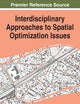 Interdisciplinary Approaches to Spatial Optimization Issues (Advances in Geospatial Technologies)