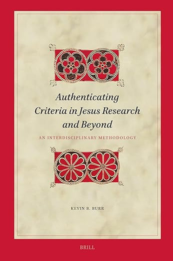 Authenticating Criteria in Jesus Research and Beyond: An Interdisciplinary Methodology (Biblical Interpretation Series)