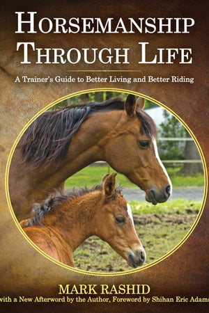 Horsemanship Through Life: A Trainer's Guide to Better Living and Better Riding