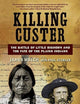 Killing Custer: The Battle of Little Bighorn and the Fate of the Plains Indians