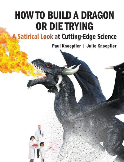 How To Build A Dragon Or Die Trying: A Satirical Look At Cutting-Edge Science