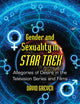Gender and Sexuality in Star Trek: Allegories of Desire in the Television Series and Films
