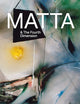 Matta & the Fourth Dimension