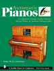 Automatic Pianos: A Collector's Guide to the Pianola, Barrel Piano, & Aeolian Orchestrelle