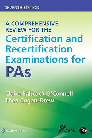 A Comprehensive Review for the Certification and Recertification Examinations for PAs