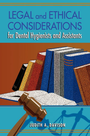 Legal And Ethical Considerations For Dental Hygienists And Assistants